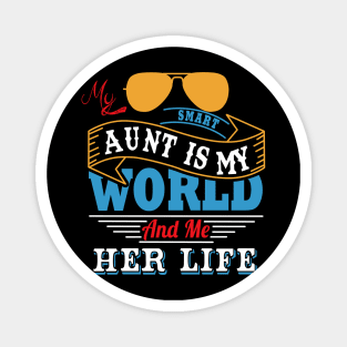 My smart aunt is my world and me her life Magnet